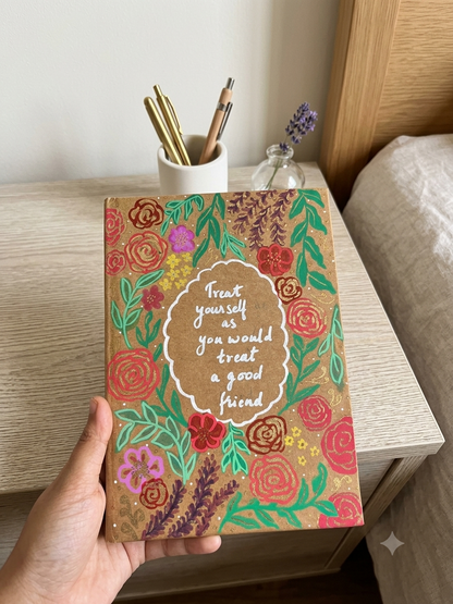 "Treat yourself as you would treat a good friend" Diary