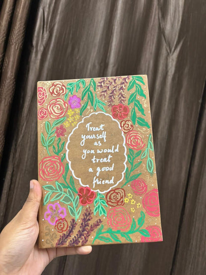 "Treat yourself as you would treat a good friend" Diary