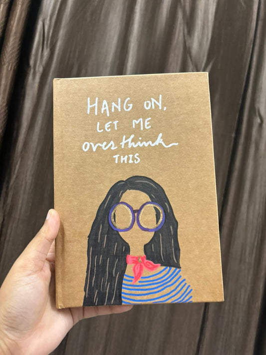 “Hang on, let me overthink this” Diary